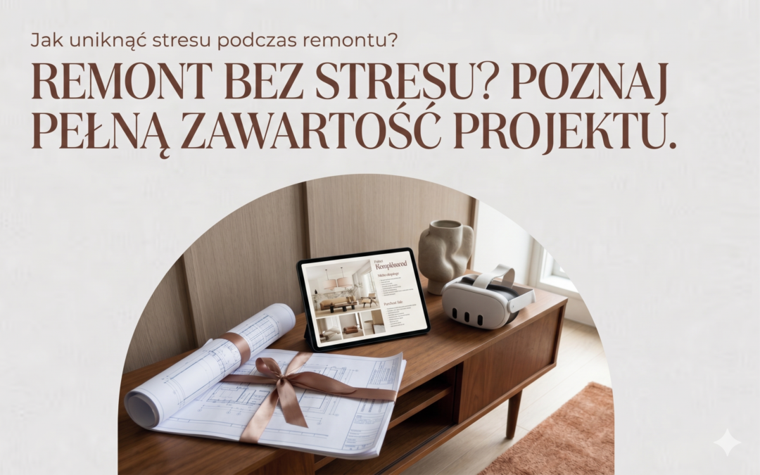 Projekt wnętrza – co zawiera i jak uniknąć stresu podczas remontu?